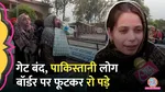 Pakistan Closed Its Door On Wagha Border, Heart-wrenching scenes Come From Attari border