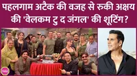 akshay kumar welcome to the jungle shooting stopped here is why