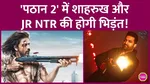 Pathaan 2 Shah Rukh Khan vs Jr NTR 